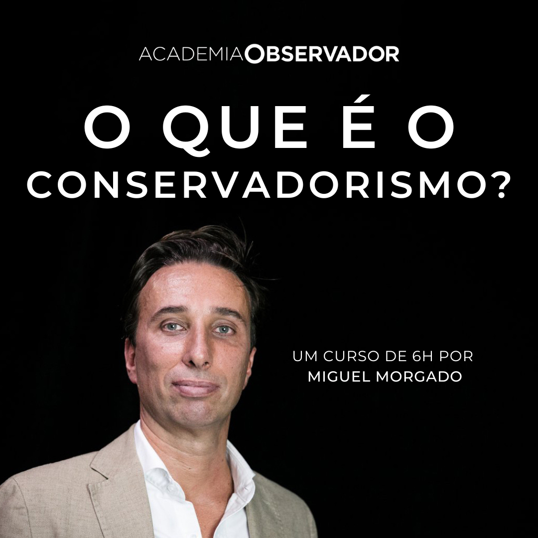 "O que é o conservadorismo?" um curso por Miguel Morgado