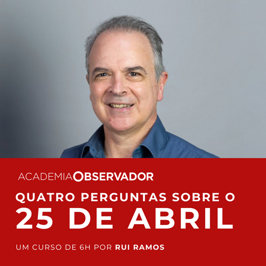 "Quatro perguntas sobre o 25 de Abril" um curso por Rui Ramos