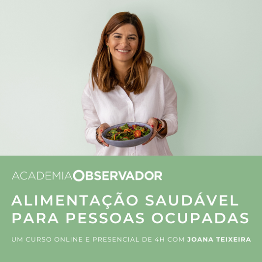 "Alimentação saudável para pessoas ocupadas" um curso por Joana Teixeira