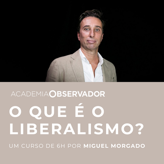 "O que é o liberalismo?" um curso por Miguel Morgado