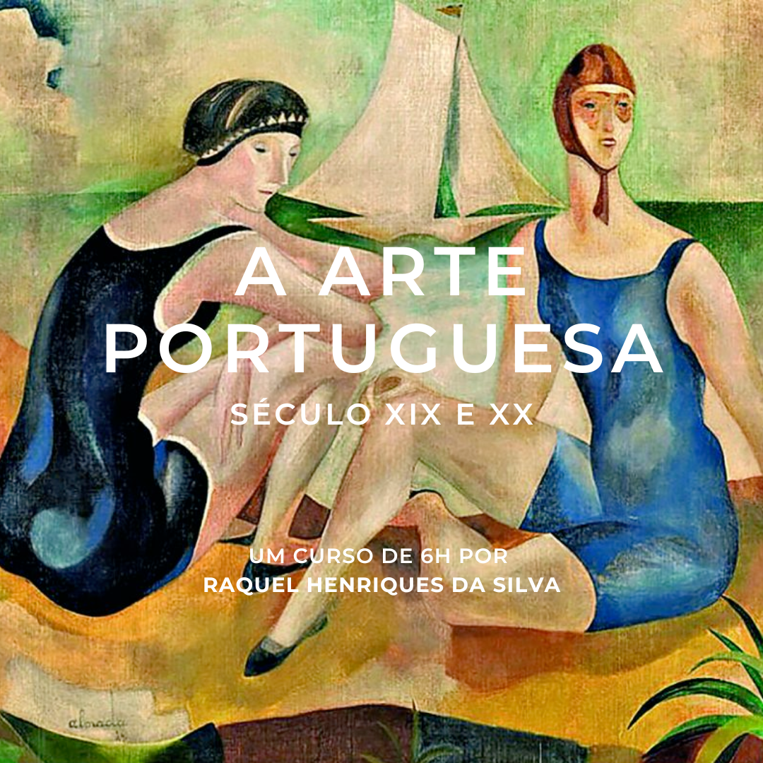 "Arte portuguesa (século XIX e XX)" um curso por Raquel Henriques da Silva